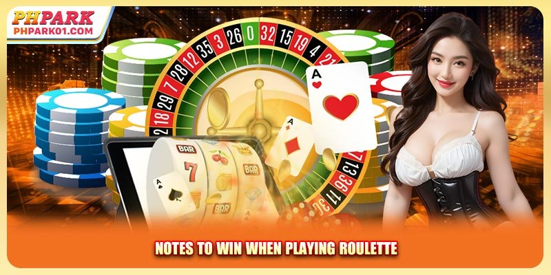 Notes to win when playing Roulette