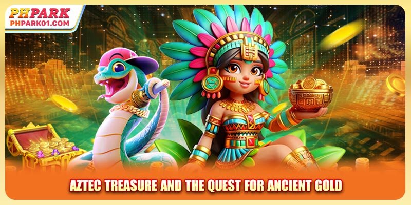 Aztec treasure and the quest for ancient gold