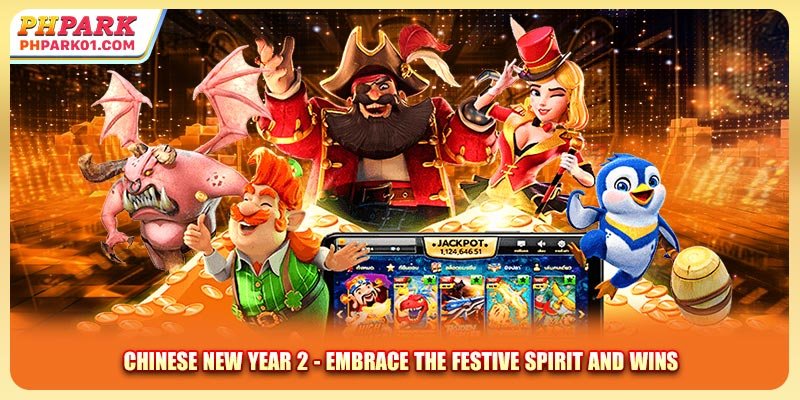Chinese New Year 2 - Embrace The Festive Spirit And Wins