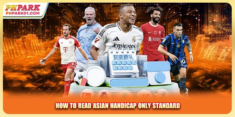How to read Asian Handicap only standard