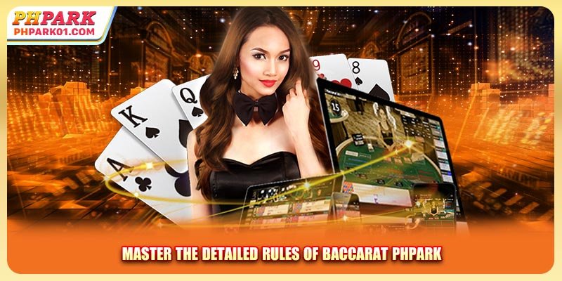 Master the detailed rules of Baccarat PHPARK