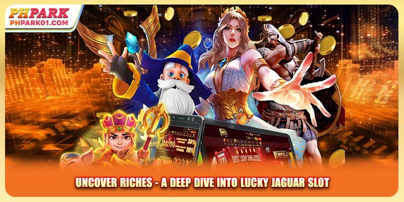 Uncover Riches - A Deep Dive into Lucky Jaguar Slot